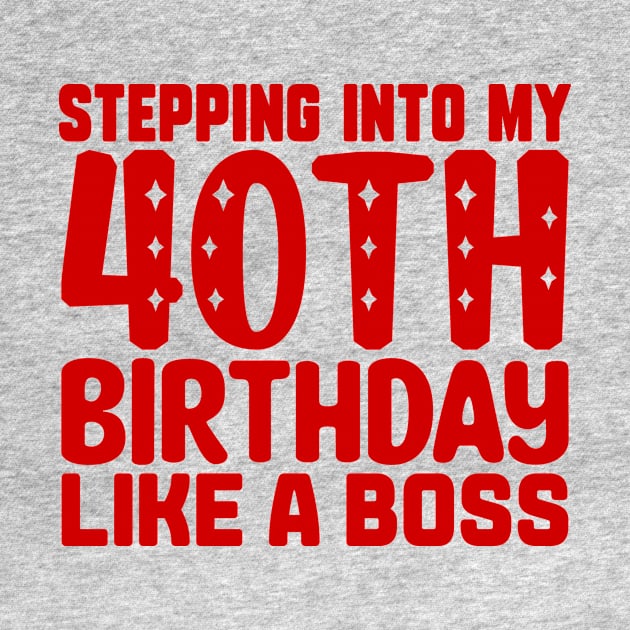 Stepping Into My 40th Birthday Like A Boss by colorsplash